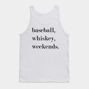 Baseball, Whiskey, Weekends. Tank Top